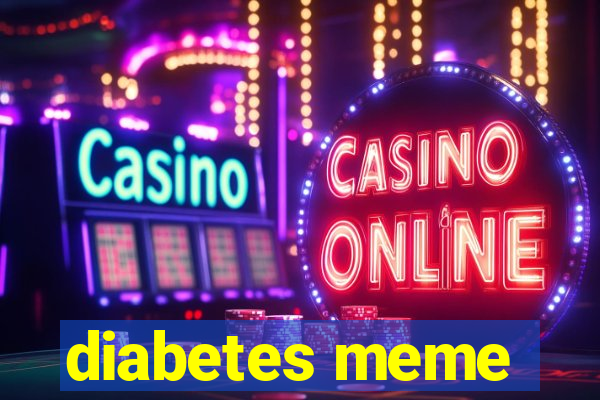 diabetes meme